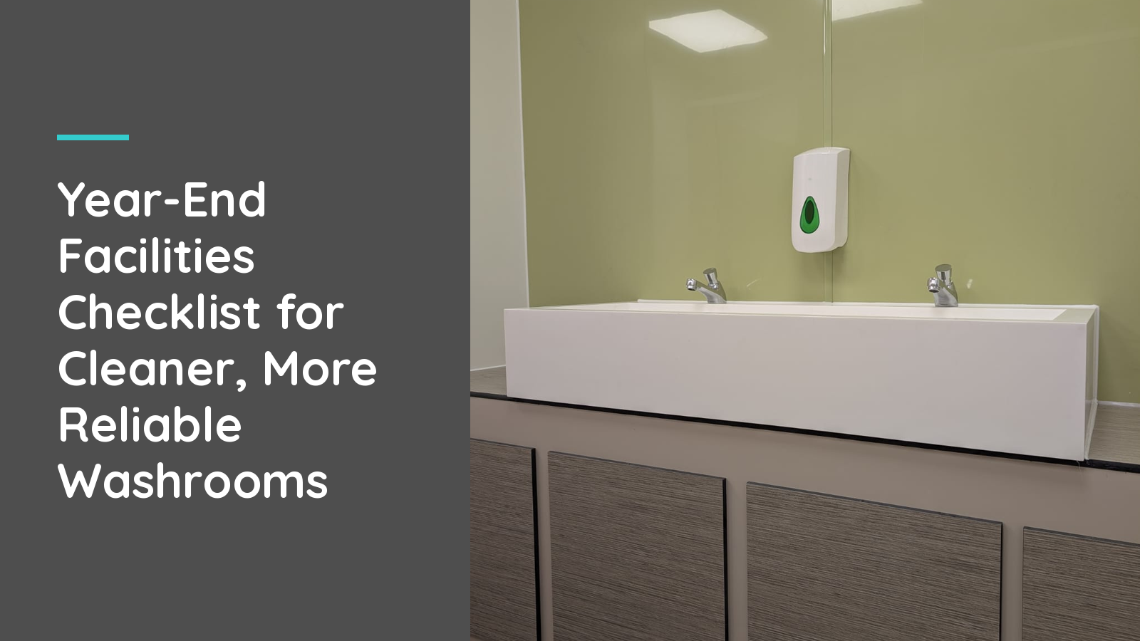A well-kept commercial washroom with a white trough basin, twin taps and a soap dispenser against a sage-green wall, illustrating a year-end facilities checklist.